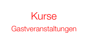 Kurse
Gastveranstaltungen