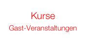 Kurse
Gast-Veranstaltungen