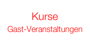 Kurse
Gast-Veranstaltungen